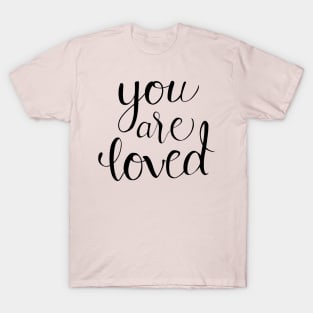 You Are Loved Calligraphy Quote T-Shirt